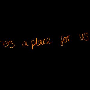 There’s A Place For Us